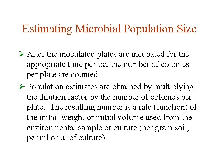 Estimating Microbial Population Size Ø After the inoculated plates are incubated for the appropriate