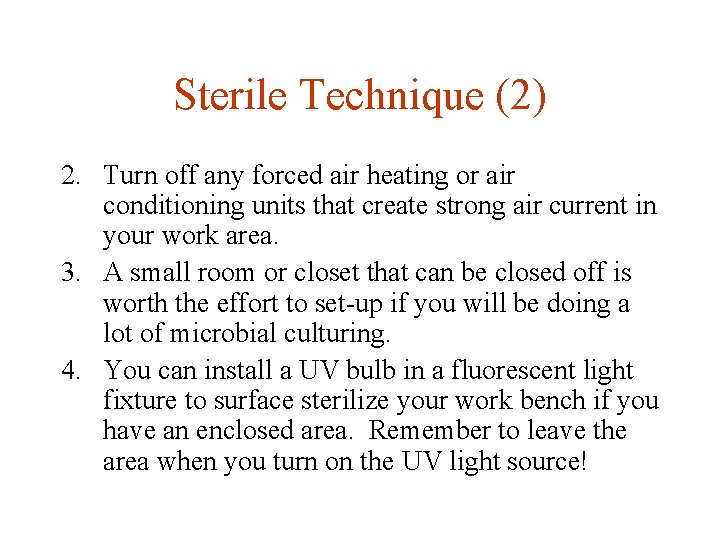 Sterile Technique (2) 2. Turn off any forced air heating or air conditioning units