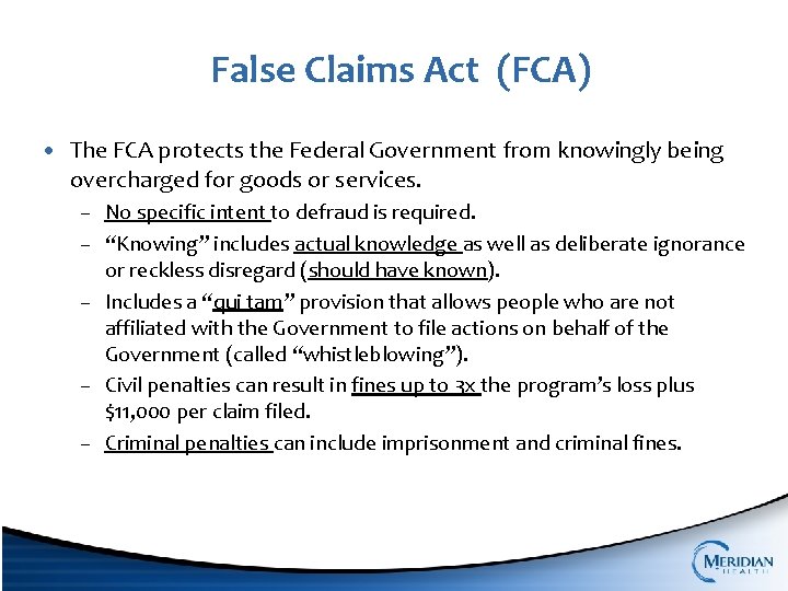 False Claims Act (FCA) • The FCA protects the Federal Government from knowingly being