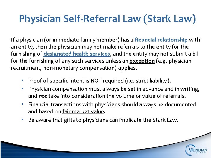 Physician Self-Referral Law (Stark Law) If a physician (or immediate family member) has a