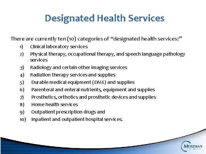 Designated Health Services There are currently ten (10) categories of “designated health services: ”