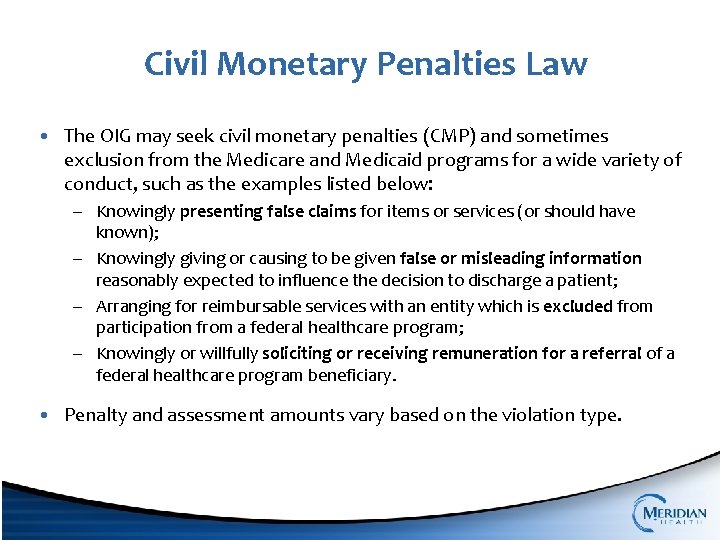 Civil Monetary Penalties Law • The OIG may seek civil monetary penalties (CMP) and