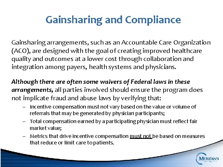 Gainsharing and Compliance Gainsharing arrangements, such as an Accountable Care Organization (ACO), are designed