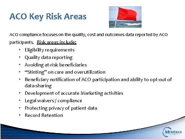 ACO Key Risk Areas ACO compliance focuses on the quality, cost and outcomes data