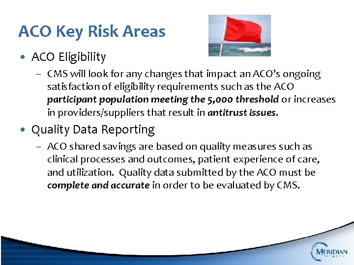 ACO Key Risk Areas • ACO Eligibility – CMS will look for any changes