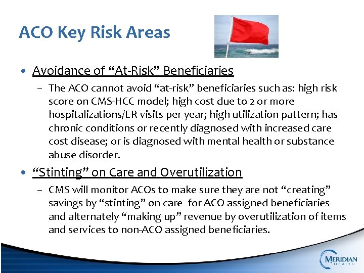 ACO Key Risk Areas • Avoidance of “At-Risk” Beneficiaries – The ACO cannot avoid