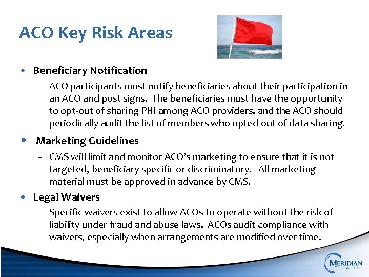 ACO Key Risk Areas • Beneficiary Notification – ACO participants must notify beneficiaries about