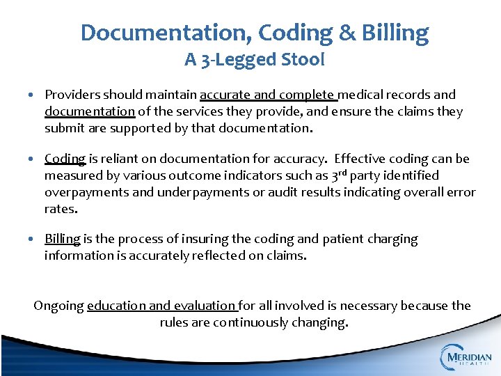 Documentation, Coding & Billing A 3 -Legged Stool • Providers should maintain accurate and