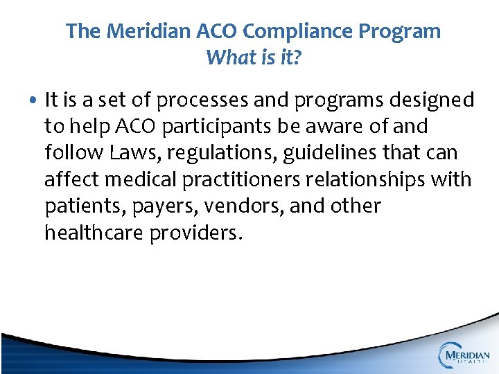 The Meridian ACO Compliance Program What is it? • It is a set of