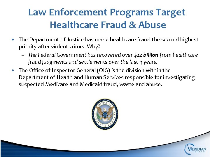 Law Enforcement Programs Target Healthcare Fraud & Abuse • The Department of Justice has