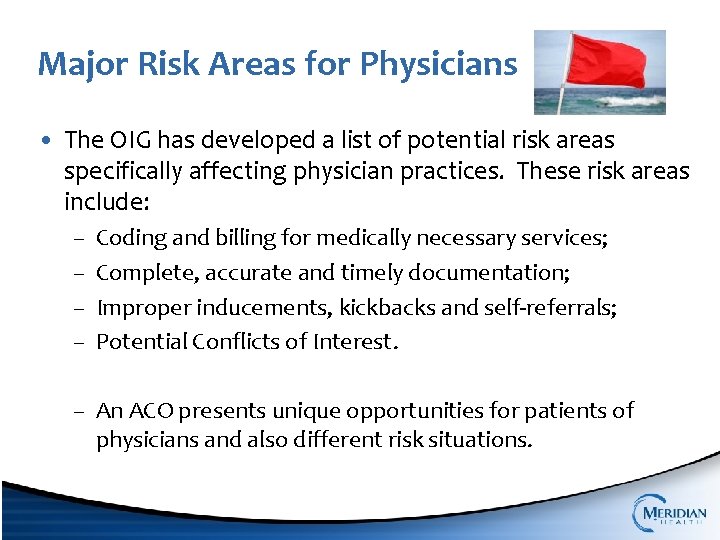 Major Risk Areas for Physicians • The OIG has developed a list of potential