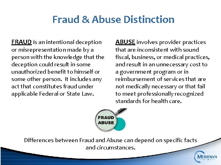 Fraud & Abuse Distinction FRAUD is an intentional deception or misrepresentation made by a