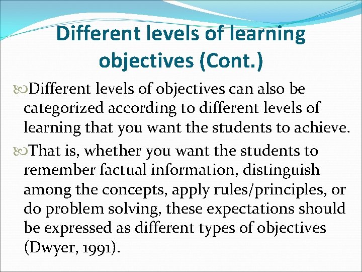 Different levels of learning objectives (Cont. ) Different levels of objectives can also be
