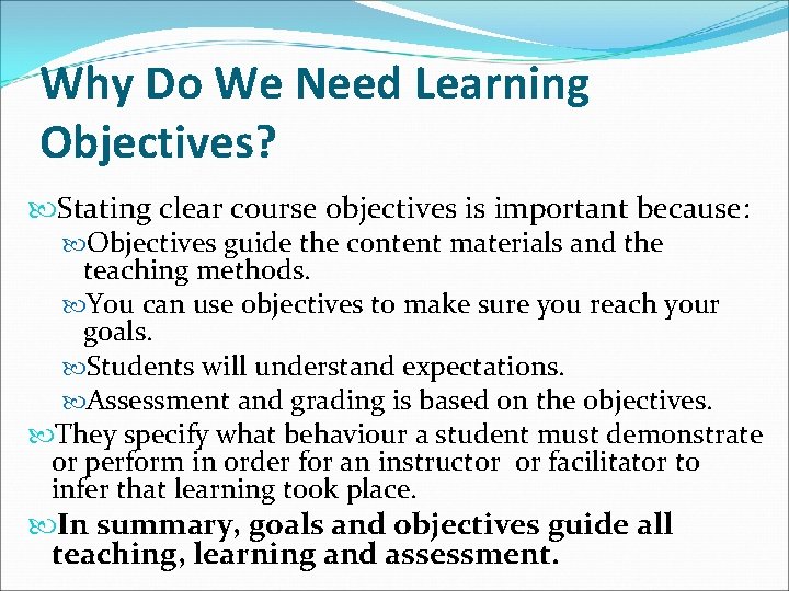 Why Do We Need Learning Objectives? Stating clear course objectives is important because: Objectives