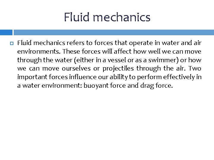 Fluid mechanics refers to forces that operate in water and air environments. These forces