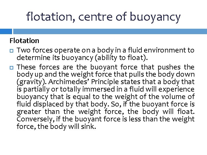 flotation, centre of buoyancy Flotation Two forces operate on a body in a fluid