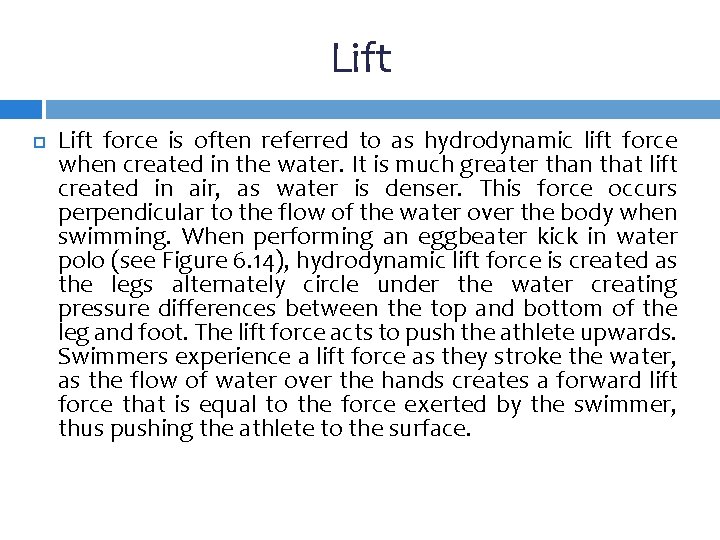 Lift force is often referred to as hydrodynamic lift force when created in the