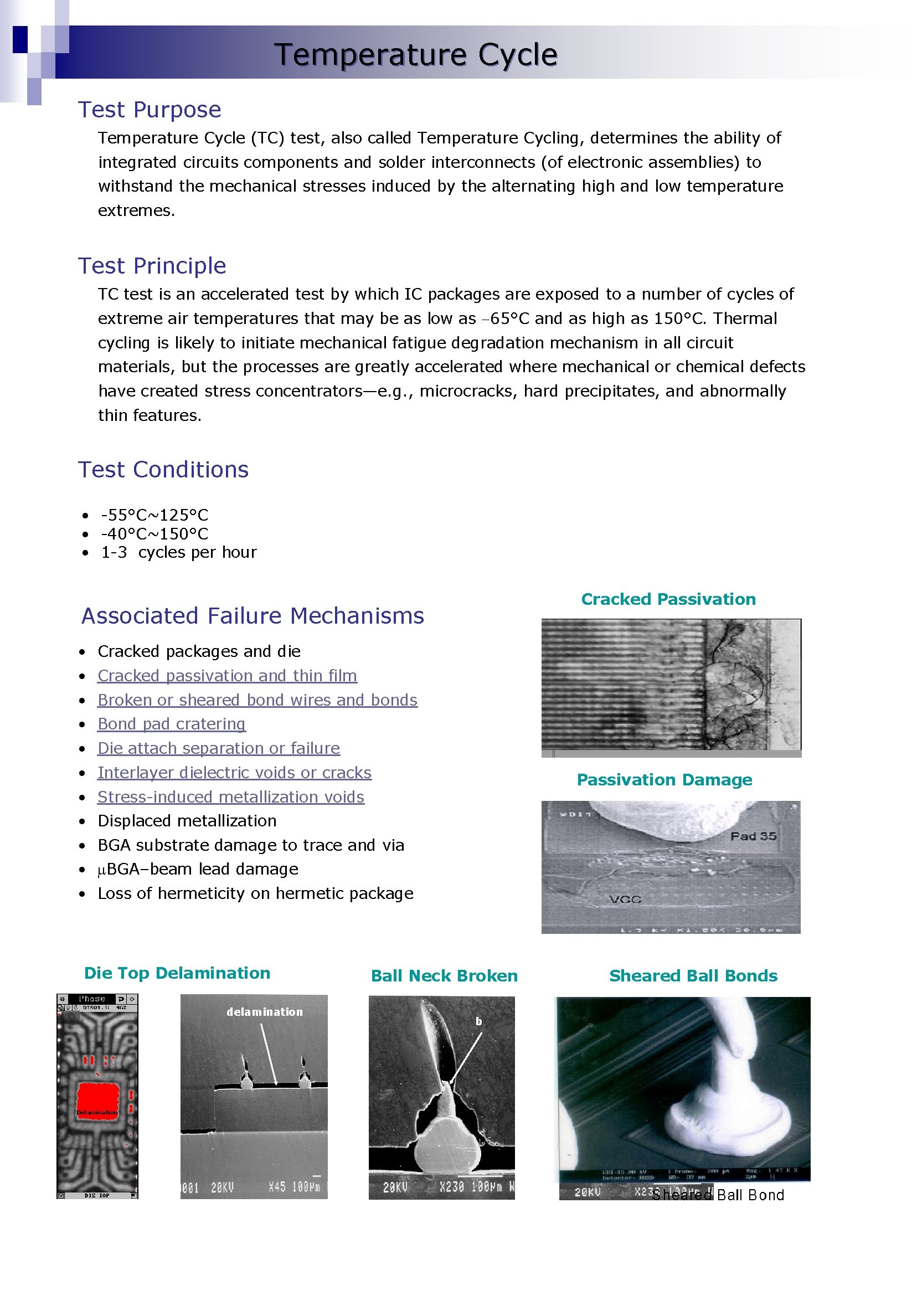 Temperature Cycle Test Purpose Temperature Cycle (TC) test, also called Temperature Cycling, determines the