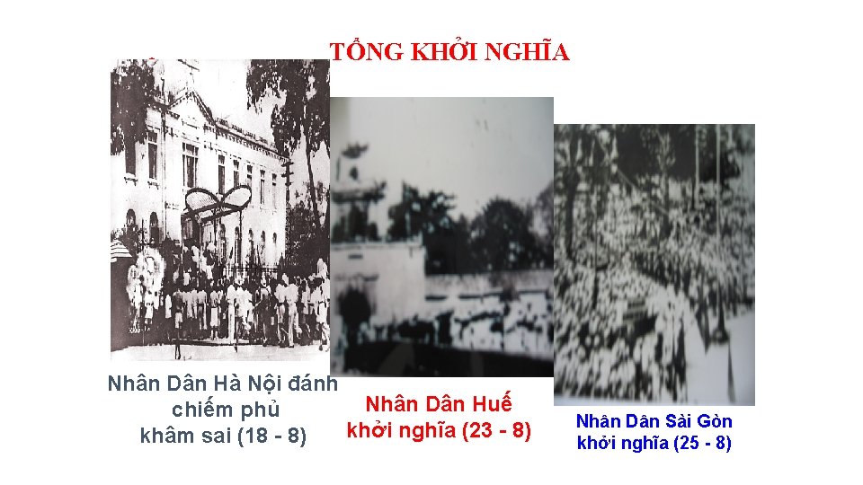 TỔNG KHỞI NGHĨA Nhân Dân Hà Nội đánh Nhân Dân Huế chiếm phủ khởi