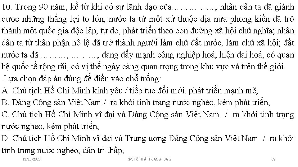 10. Trong 90 năm, kể từ khi có sự lãnh đạo của……………, nhân dân