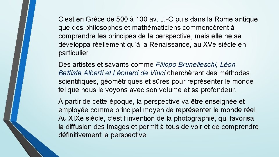 C’est en Grèce de 500 à 100 av. J. -C puis dans la Rome