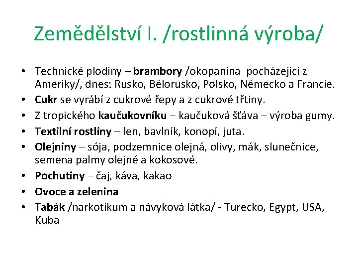 Zemědělství I. /rostlinná výroba/ • Technické plodiny – brambory /okopanina pocházející z Ameriky/, dnes: