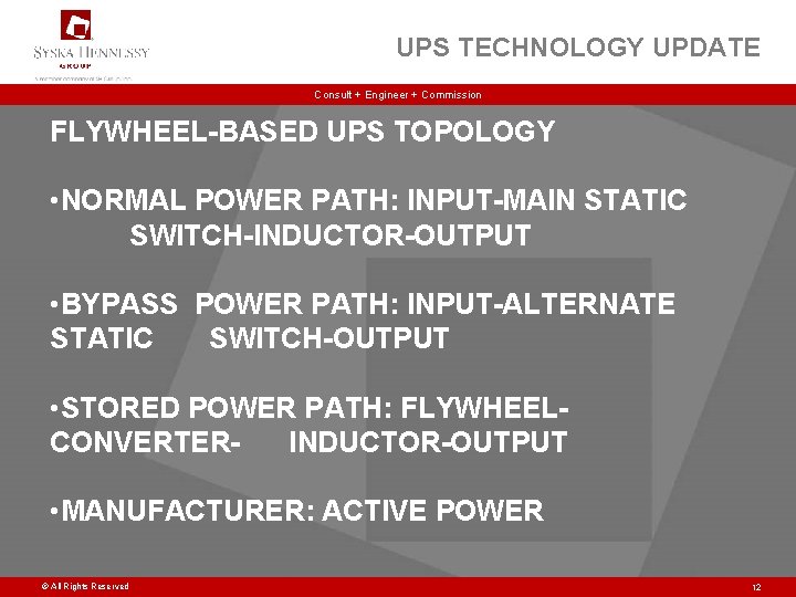 UPS TECHNOLOGY UPDATE Consult + Engineer + Commission FLYWHEEL-BASED UPS TOPOLOGY • NORMAL POWER