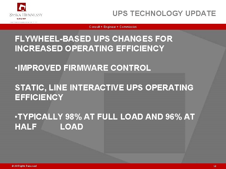 UPS TECHNOLOGY UPDATE Consult + Engineer + Commission FLYWHEEL-BASED UPS CHANGES FOR INCREASED OPERATING