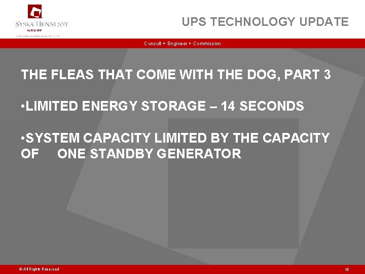 UPS TECHNOLOGY UPDATE Consult + Engineer + Commission THE FLEAS THAT COME WITH THE