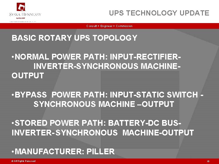 UPS TECHNOLOGY UPDATE Consult + Engineer + Commission BASIC ROTARY UPS TOPOLOGY • NORMAL