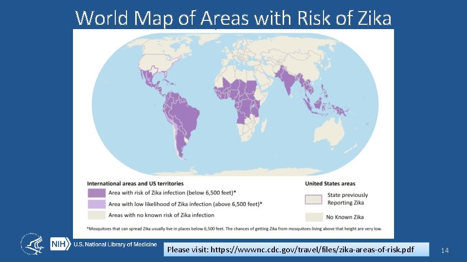 World Map of Areas with Risk of Zika Please visit: https: //wwwnc. cdc. gov/travel/files/zika-areas-of-risk.