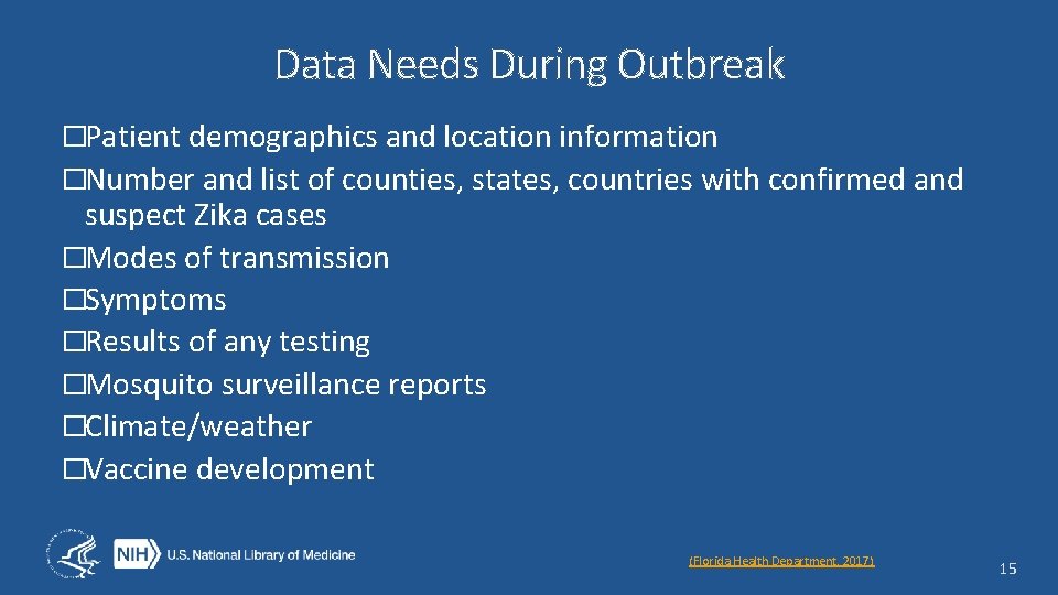 Data Needs During Outbreak �Patient demographics and location information �Number and list of counties,