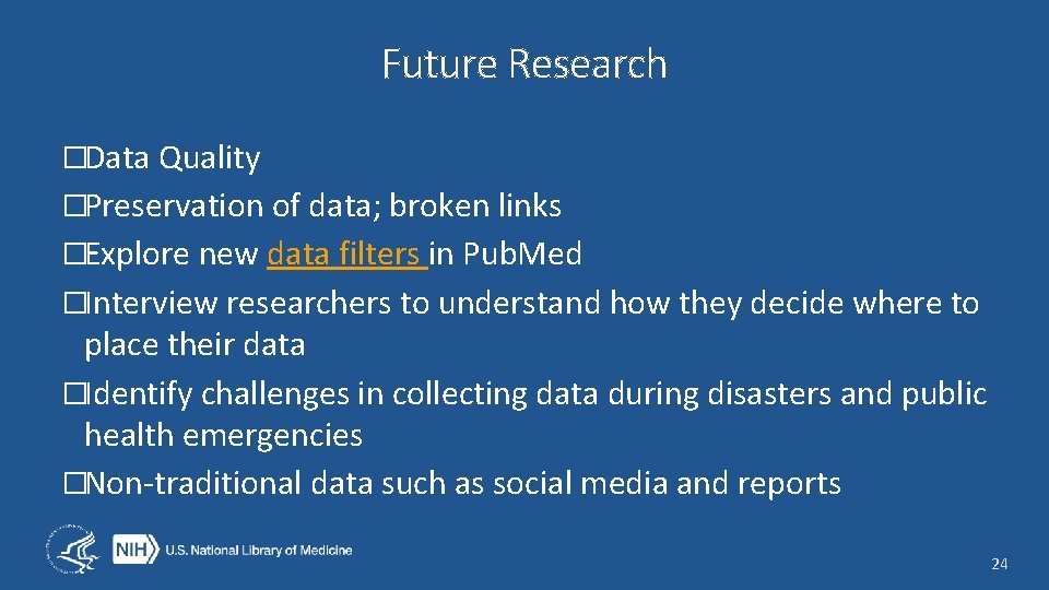 Future Research �Data Quality �Preservation of data; broken links �Explore new data filters in