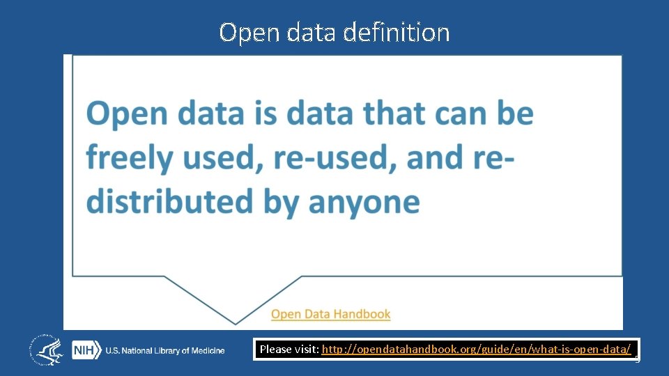 Open data definition Please visit: http: //opendatahandbook. org/guide/en/what-is-open-data/ 5 