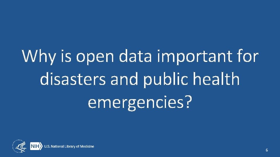 Why is open data important for disasters and public health emergencies? 6 