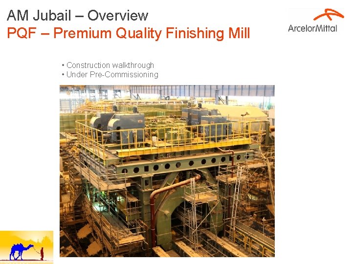 AM Jubail – Overview PQF – Premium Quality Finishing Mill • Construction walkthrough •