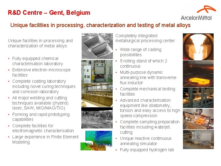 R&D Centre – Gent, Belgium Unique facilities in processing, characterization and testing of metal