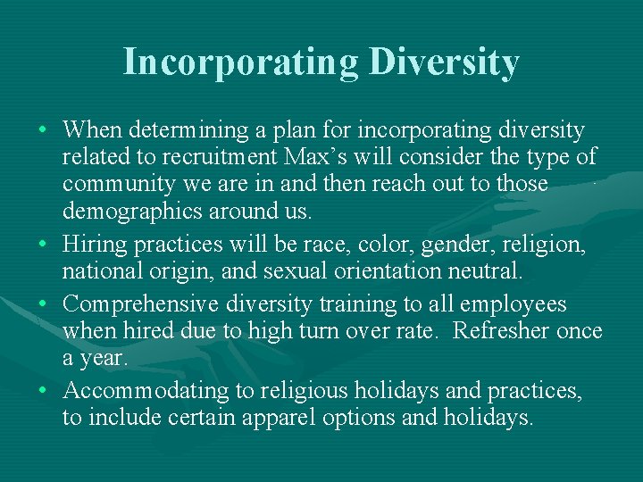 Incorporating Diversity • When determining a plan for incorporating diversity related to recruitment Max’s