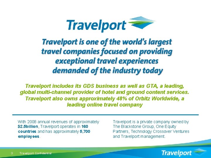 Travelport includes its GDS business as well as GTA, a leading, global multi-channel provider