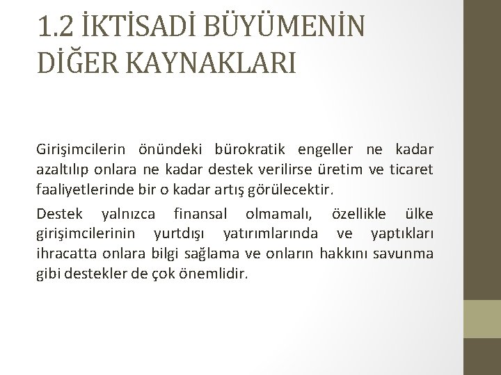 1. 2 İKTİSADİ BÜYÜMENİN DİĞER KAYNAKLARI Girişimcilerin önündeki bürokratik engeller ne kadar azaltılıp onlara