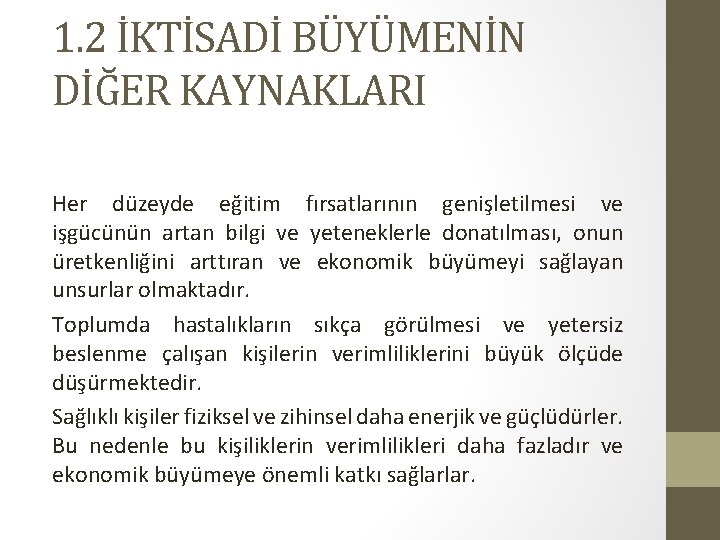 1. 2 İKTİSADİ BÜYÜMENİN DİĞER KAYNAKLARI Her düzeyde eğitim fırsatlarının genişletilmesi ve işgücünün artan