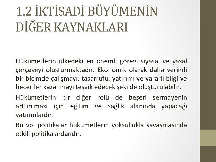 1. 2 İKTİSADİ BÜYÜMENİN DİĞER KAYNAKLARI Hükümetlerin ülkedeki en önemli görevi siyasal ve yasal