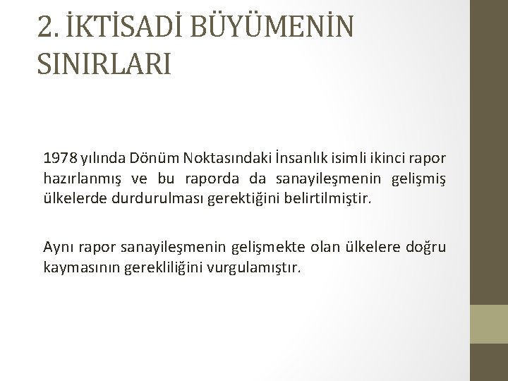 2. İKTİSADİ BÜYÜMENİN SINIRLARI 1978 yılında Dönüm Noktasındaki İnsanlık isimli ikinci rapor hazırlanmış ve