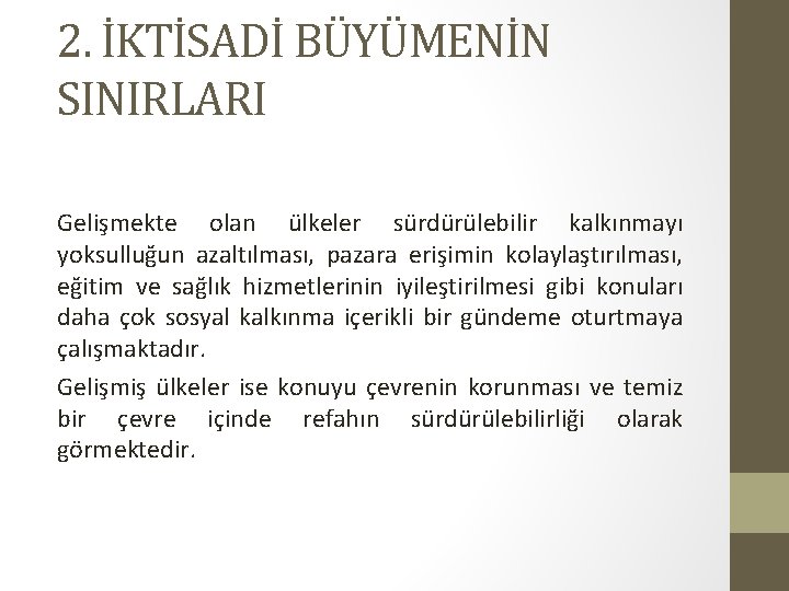 2. İKTİSADİ BÜYÜMENİN SINIRLARI Gelişmekte olan ülkeler sürdürülebilir kalkınmayı yoksulluğun azaltılması, pazara erişimin kolaylaştırılması,