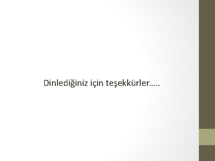 Dinlediğiniz için teşekkürler…. . 