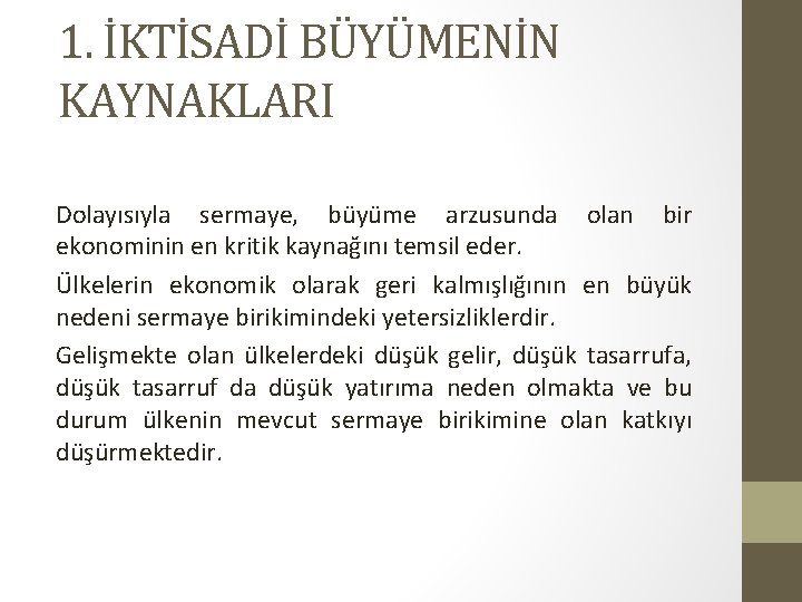 1. İKTİSADİ BÜYÜMENİN KAYNAKLARI Dolayısıyla sermaye, büyüme arzusunda olan bir ekonominin en kritik kaynağını