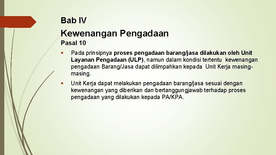 Bab IV Kewenangan Pengadaan Pasal 10 § Pada prinsipnya proses pengadaan barang/jasa dilakukan oleh