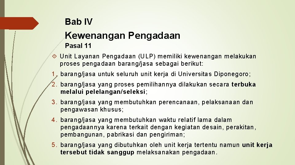 Bab IV Kewenangan Pengadaan Pasal 11 Unit Layanan Pengadaan (ULP) memiliki kewenangan melakukan proses