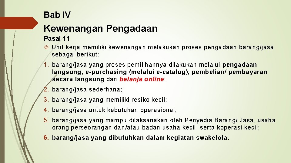 Bab IV Kewenangan Pengadaan Pasal 11 Unit kerja memiliki kewenangan melakukan proses pengadaan barang/jasa