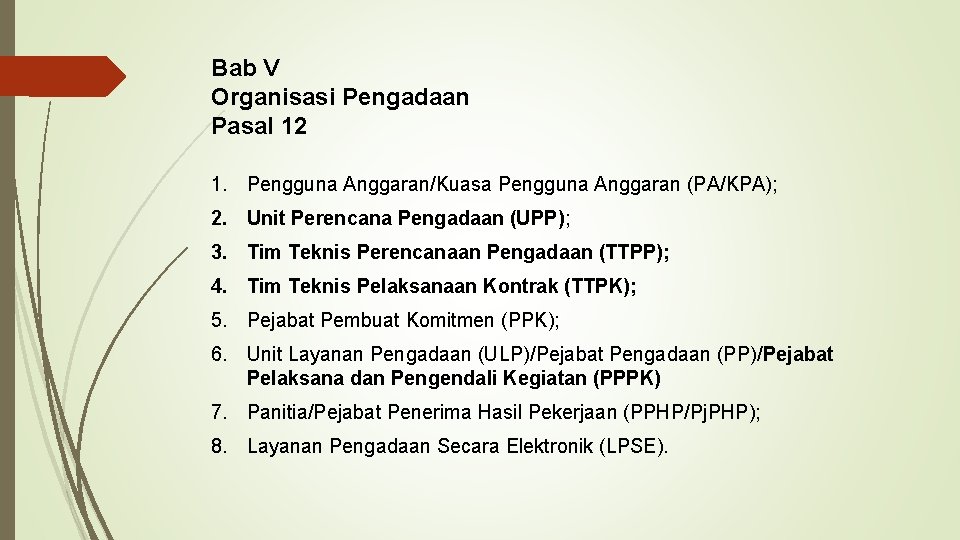 Bab V Organisasi Pengadaan Pasal 12 1. Pengguna Anggaran/Kuasa Pengguna Anggaran (PA/KPA); 2. Unit